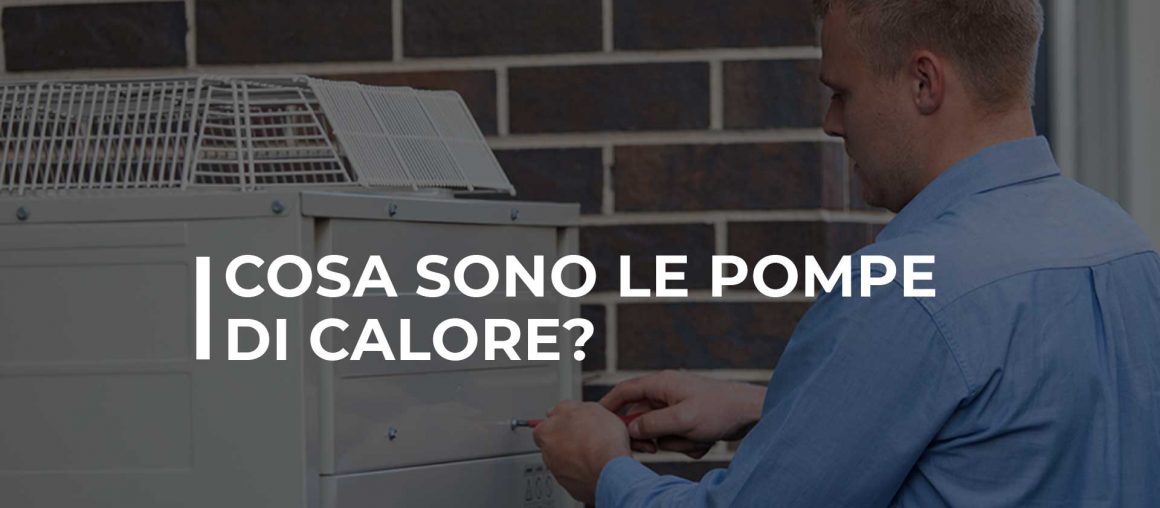 Cos'è e come funziona una pompa di calore?