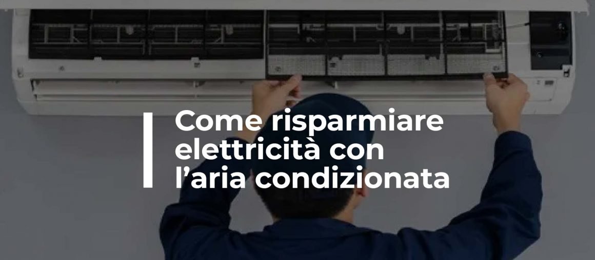 Risparmiare elettricità con l'aria condizionata? Alcuni consigli