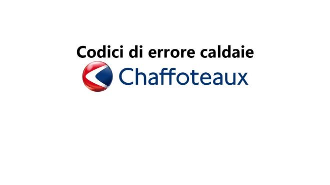 Codici di errore e problemi caldaie Chaffoteaux