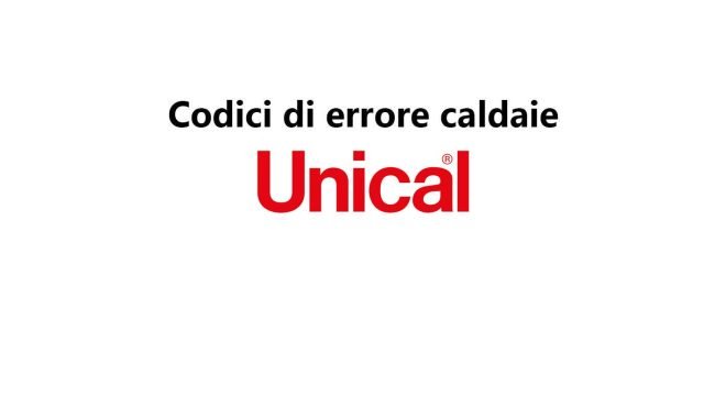 Codici di errore e problemi caldaie Unical